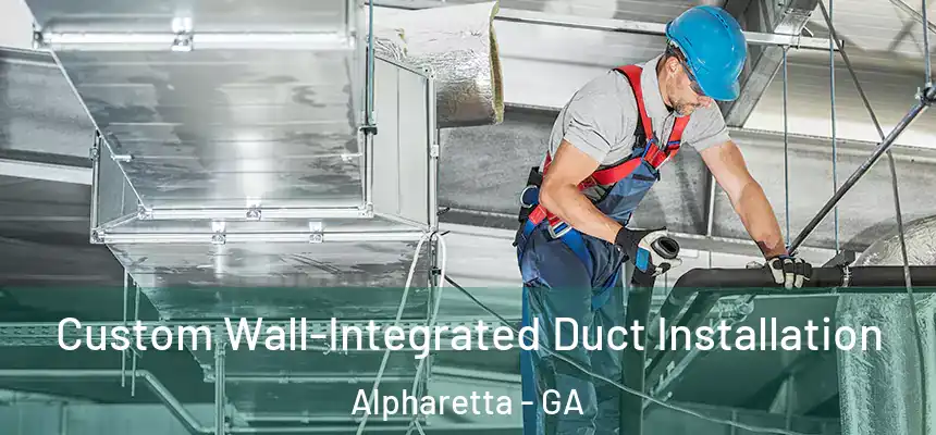  Custom Wall-Integrated Duct Installation Alpharetta - GA