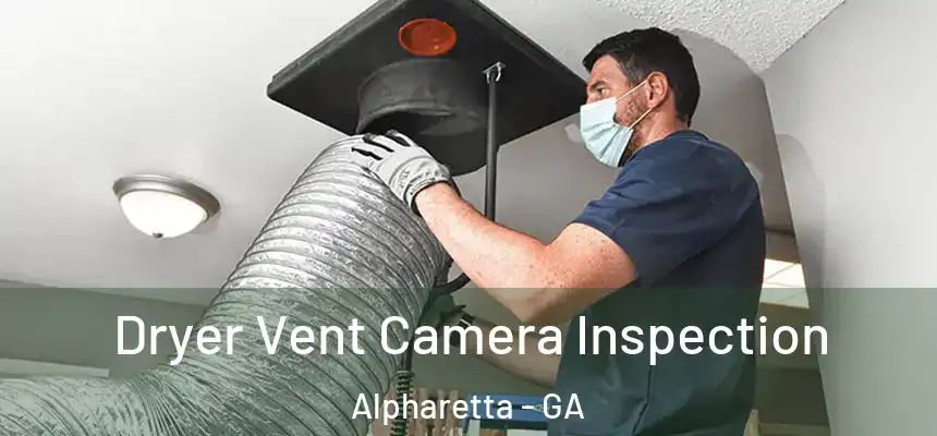  Dryer Vent Camera Inspection Alpharetta - GA