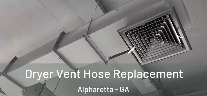  Dryer Vent Hose Replacement Alpharetta - GA