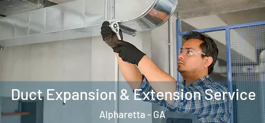  Duct Expansion & Extension Service Alpharetta - GA