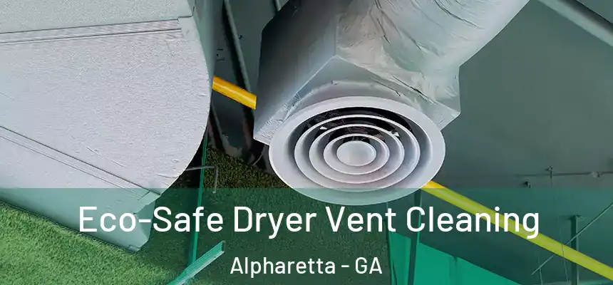  Eco-Safe Dryer Vent Cleaning Alpharetta - GA