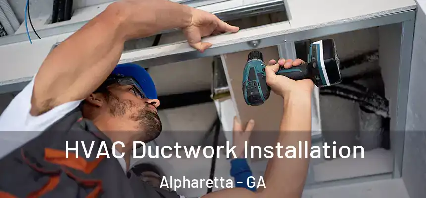  HVAC Ductwork Installation Alpharetta - GA