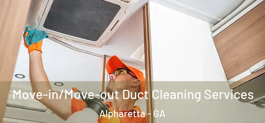 Move-in/Move-out Duct Cleaning Services Alpharetta - GA