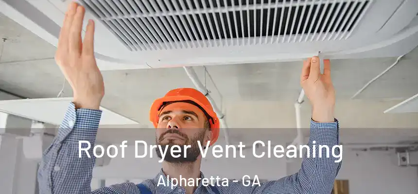  Roof Dryer Vent Cleaning Alpharetta - GA