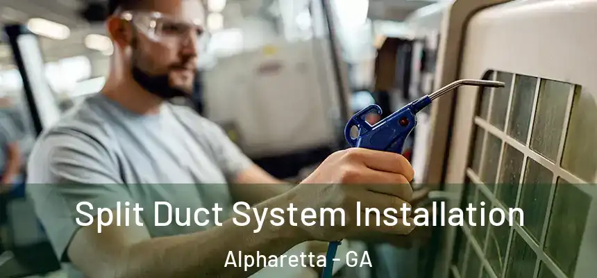  Split Duct System Installation Alpharetta - GA