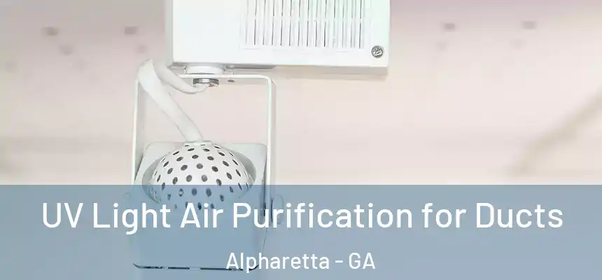  UV Light Air Purification for Ducts Alpharetta - GA