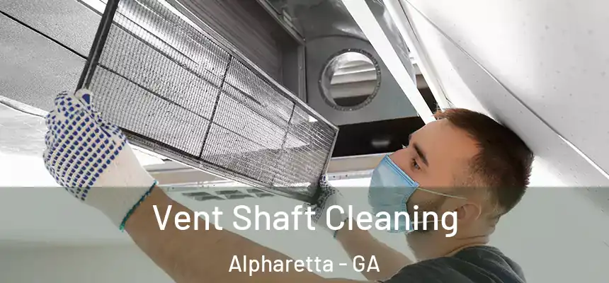  Vent Shaft Cleaning Alpharetta - GA